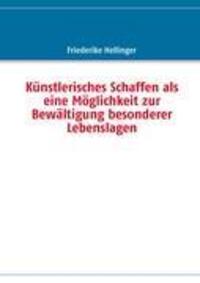 Cover: 9783842348585 | Künstlerisches Schaffen als eine Möglichkeit zur Bewältigung...