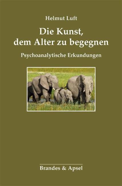 Cover: 9783955580735 | Die Kunst, dem Alter zu begegnen | Psychoanalytische Erkundungen