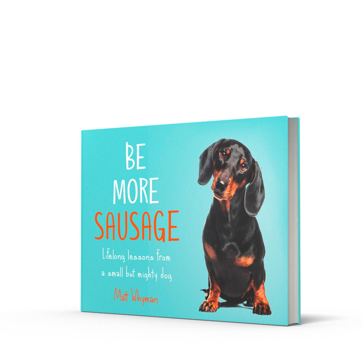 Bild: 9780008405649 | Be More Sausage | Lifelong Lessons from a Small But Mighty Dog | Buch