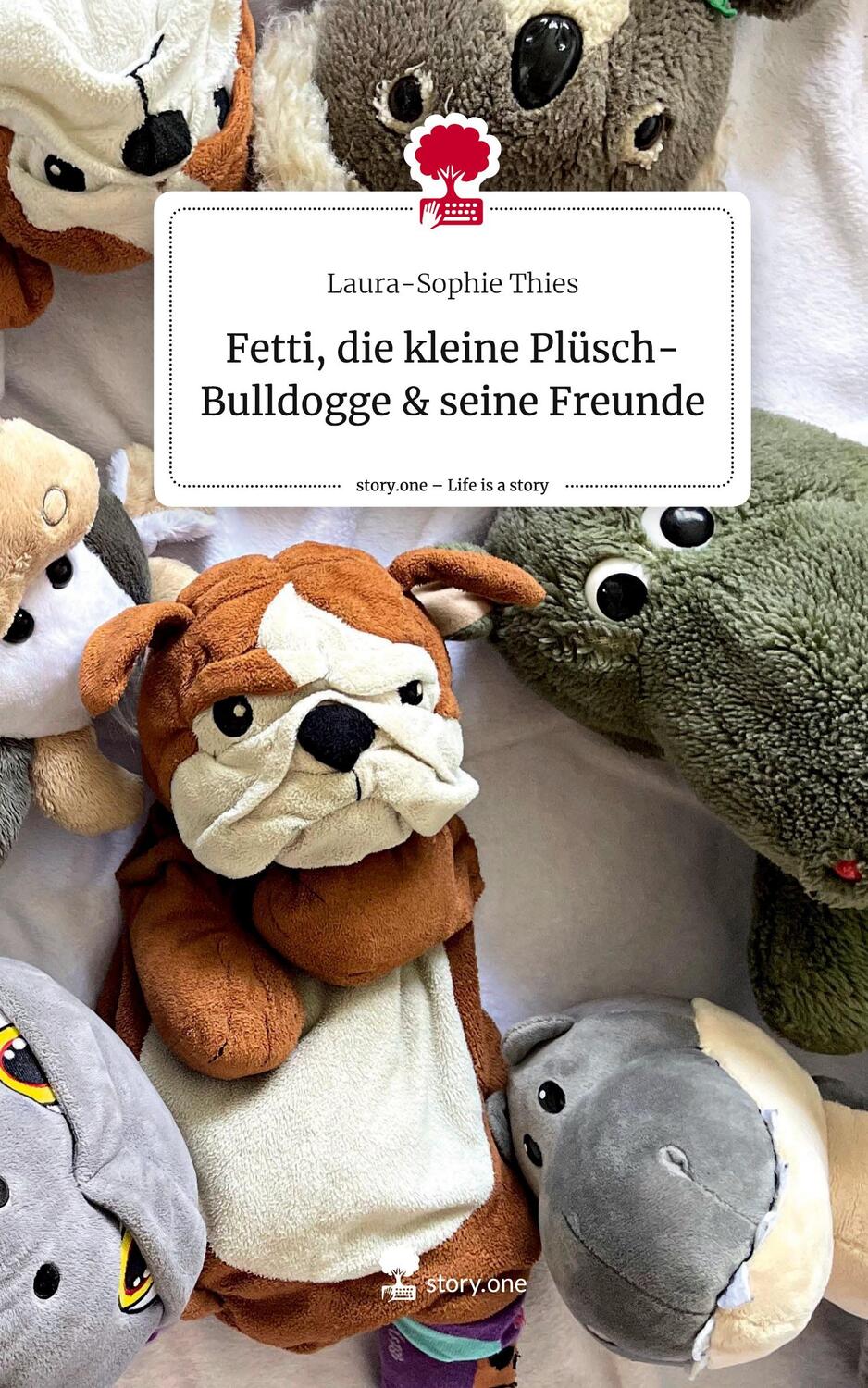 Cover: 9783710892752 | Fetti, die kleine Plüsch-Bulldogge &amp; seine Freunde. Life is a Story...