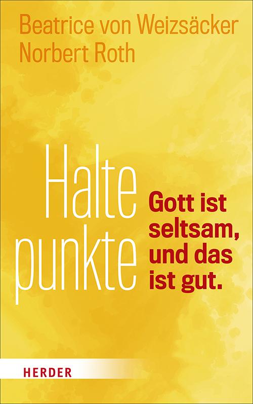 Cover: 9783451036774 | Haltepunkte | Gott ist seltsam, und das ist gut | Norbert Roth (u. a.)