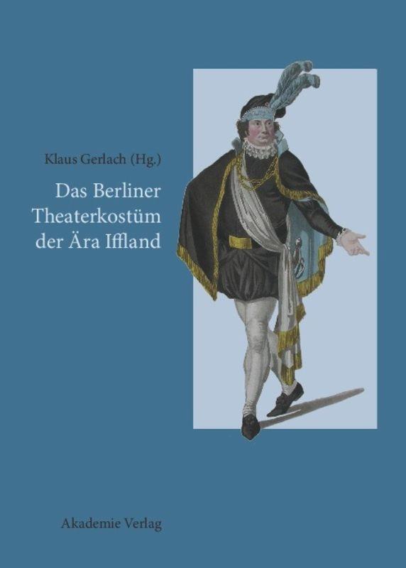 Cover: 9783050046297 | Das Berliner Theaterkostüm der Ära Iffland | Klaus Gerlach | Buch