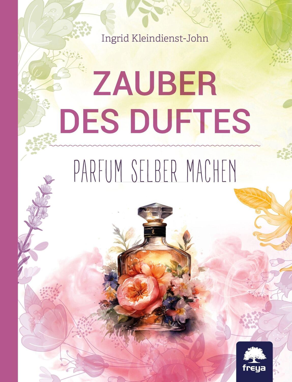 Cover: 9783990254752 | Zauber des Duftes | Parfum selber machen | Ingrid Kleindienst-John