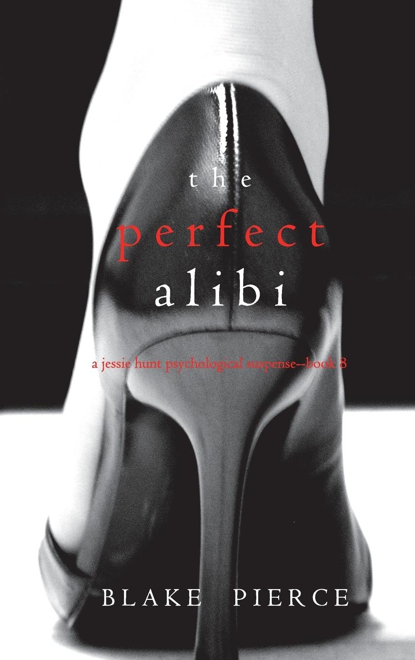 Cover: 9781094389974 | The Perfect Alibi (A Jessie Hunt Psychological Suspense...