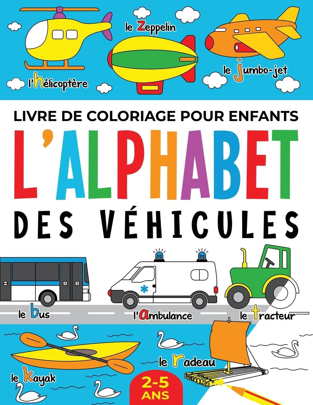 Cover: 9781739902636 | Livre de Coloriage pour Enfants | L'Alphabet des Véhicules: 2-5 ans