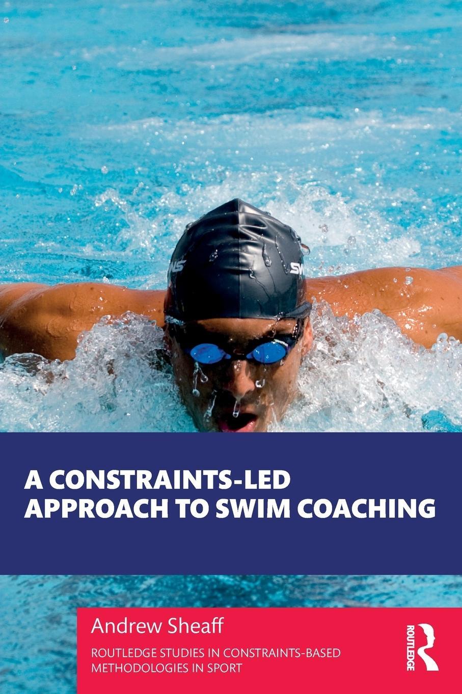 Cover: 9780367724788 | A Constraints-Led Approach to Swim Coaching | Andrew Sheaff | Buch