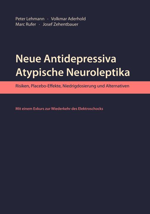 Cover: 9783925931680 | Neue Antidepressiva, atypische Neuroleptika | Peter Lehmann (u. a.)