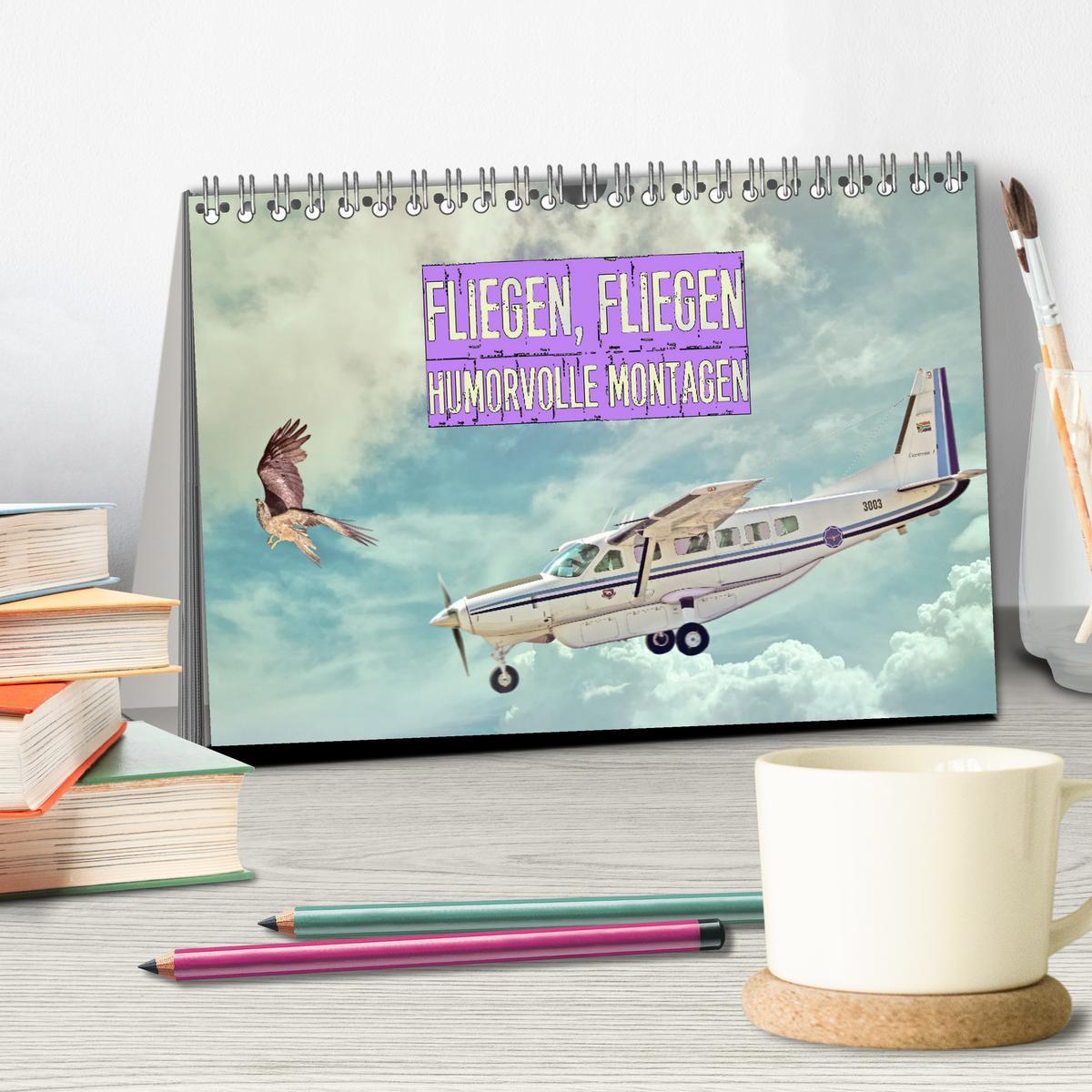 Bild: 9783435067398 | Fliegen, Fliegen - humorvolle Montagen (Tischkalender 2025 DIN A5...