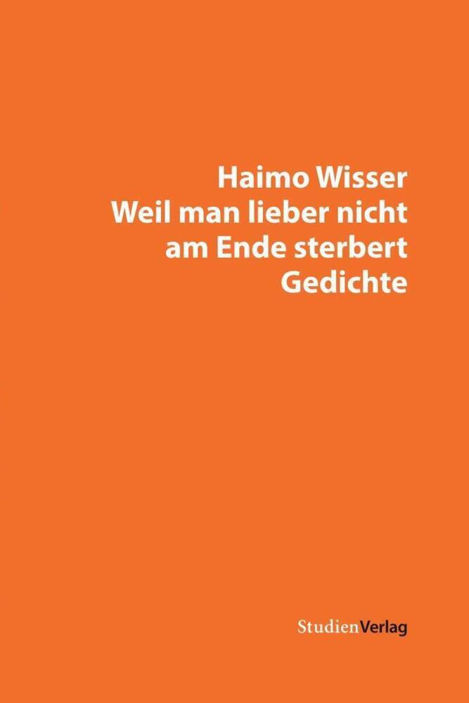 Cover: 9783706621458 | Weil man lieber nicht am Ende sterbert | Gedichte. Gedichte | Wisser