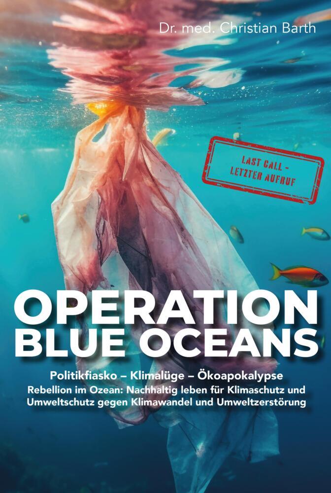 Cover: 9783982492414 | Operation Blue Oceans | Politikfiasko-Klimalüge-Ökoapokalypse | Barth