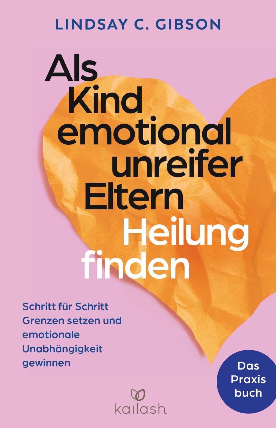 Cover: 9783424632668 | Als Kind emotional unreifer Eltern Heilung finden | Lindsay C. Gibson