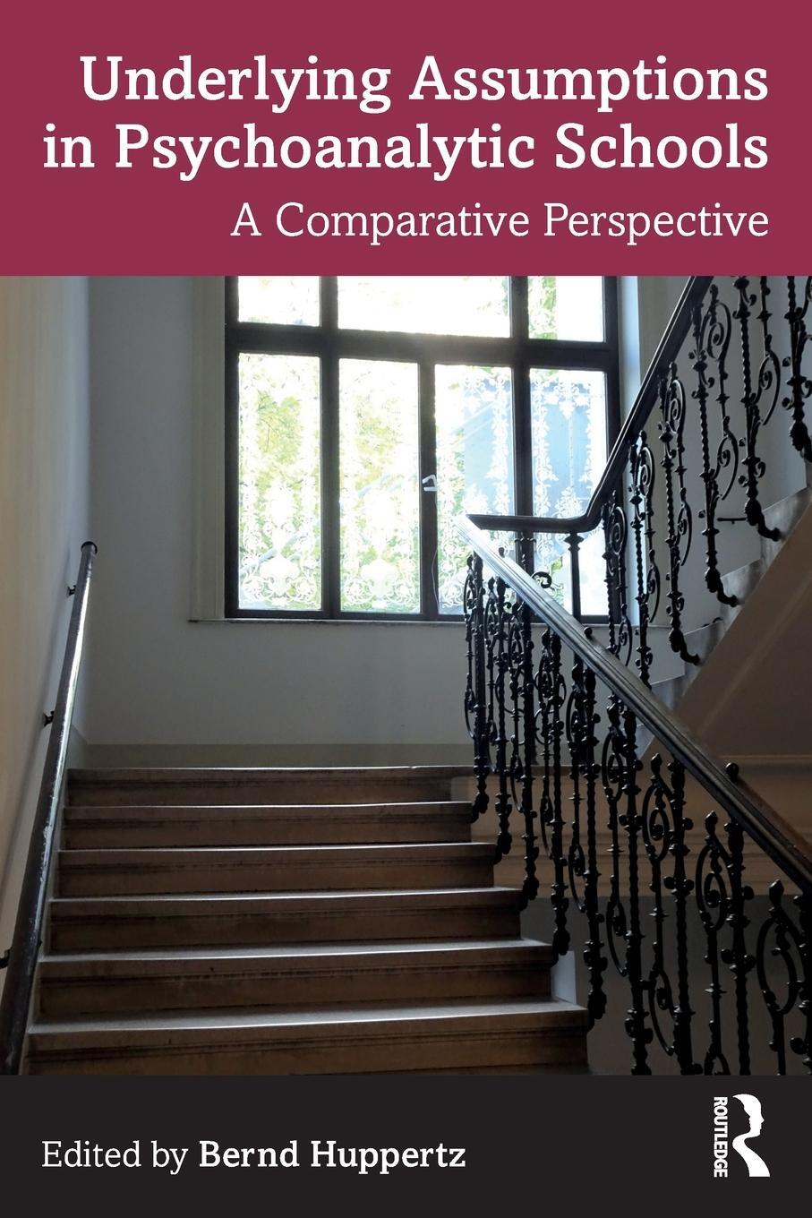 Cover: 9780367462567 | Underlying Assumptions in Psychoanalytic Schools | Bernd Huppertz