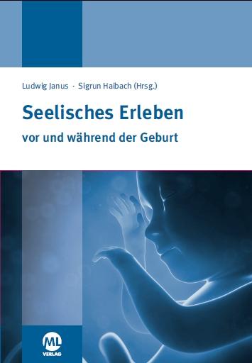 Cover: 9783945695395 | Seelisches Erleben vor und während der Geburt | Ludwig Janus (u. a.)