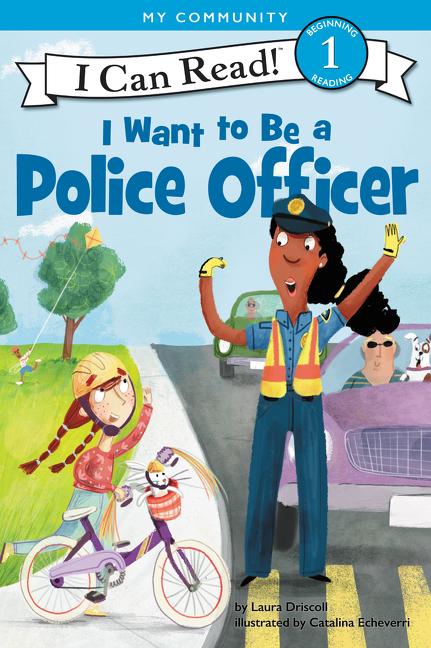 Cover: 9780062432438 | I Want to Be a Police Officer | A My Community I Can Read | Driscoll