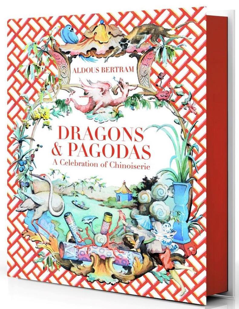 Cover: 9780865653849 | Dragons &amp; Pagodas | A Celebration of Chinoiserie | Aldous Bertram