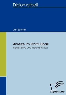 Cover: 9783836653886 | Anreize im Profifussball | Instrumente und Mechanismen | Jan Schmitt