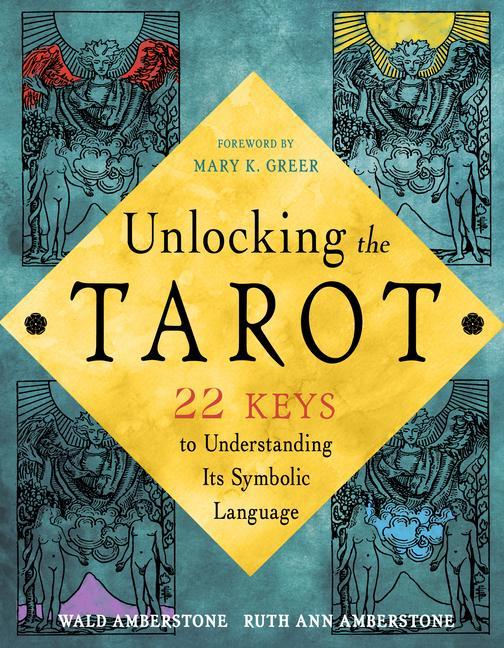 Cover: 9781578638185 | Unlocking the Secret Language of Tarot | Wald Amberstone (u. a.)