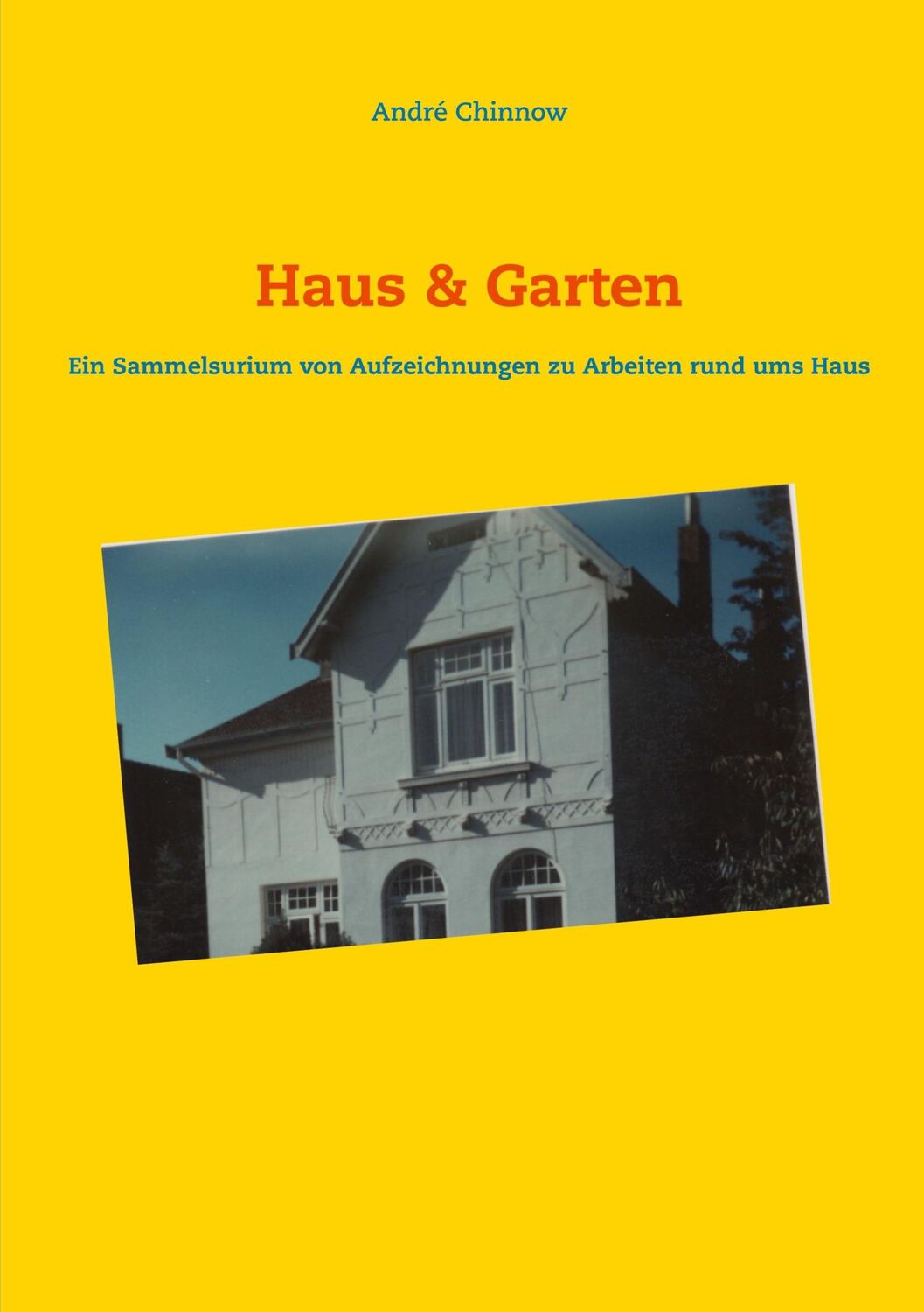 Cover: 9783752623987 | Haus &amp; Garten | André Chinnow | Taschenbuch | Paperback | 264 S.