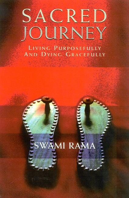 Cover: 9788188157006 | Sacred Journey | Living Purposefully and Dying Gracefully | Swami Rama