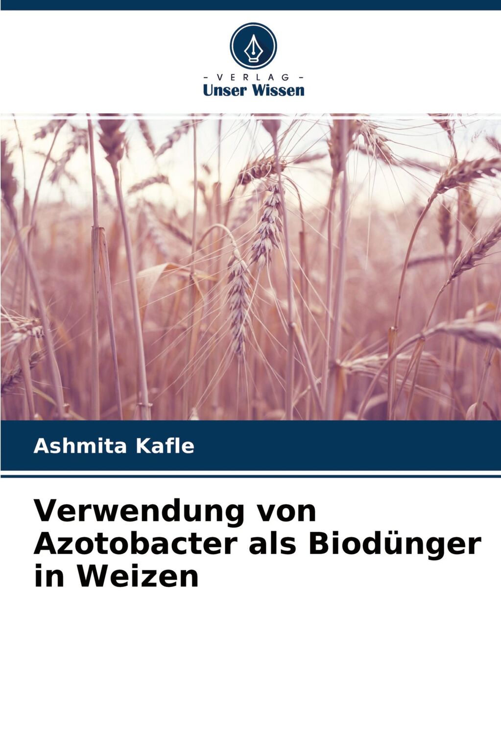 Cover: 9786204234656 | Verwendung von Azotobacter als Biodünger in Weizen | Ashmita Kafle