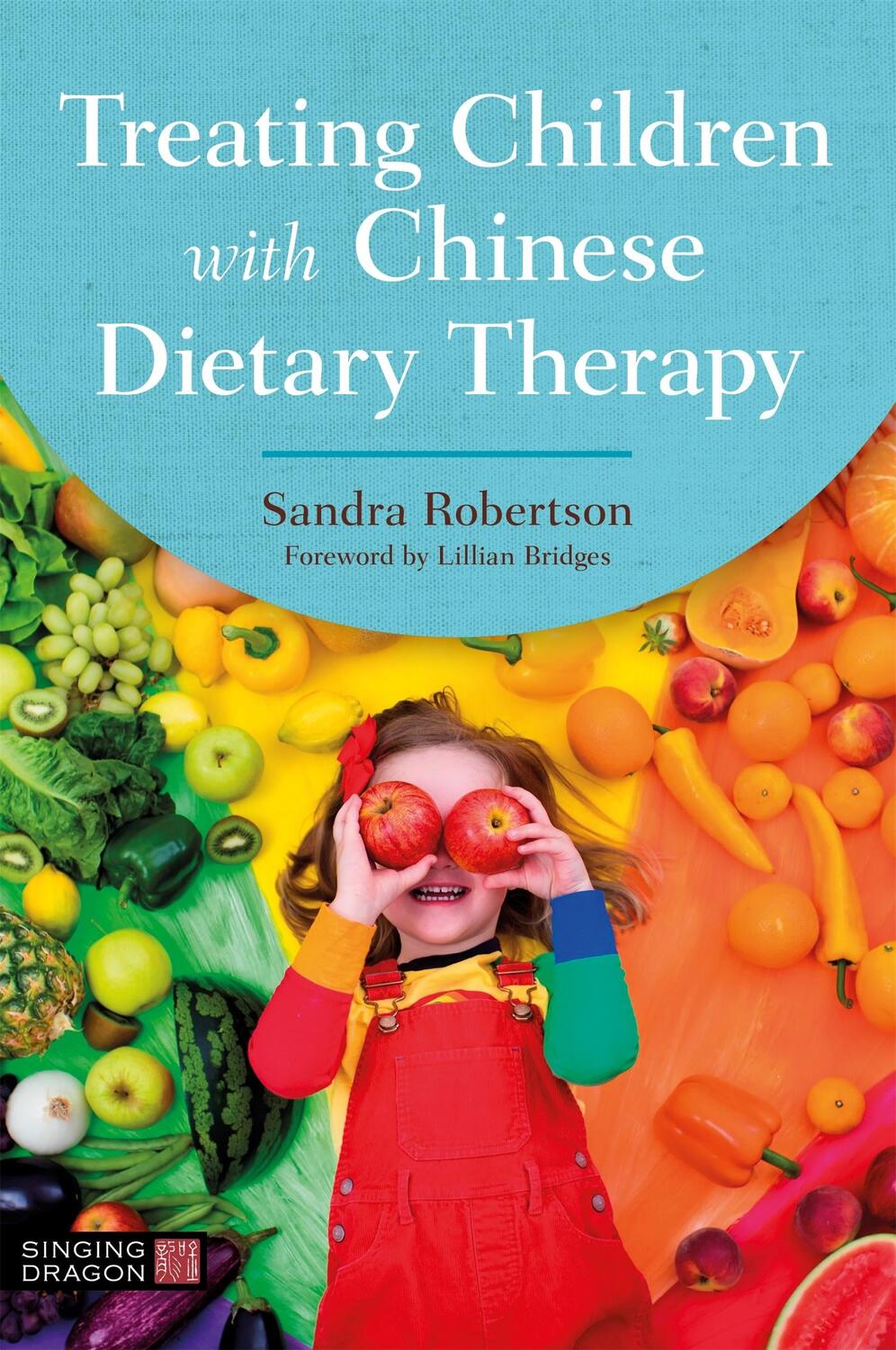 Cover: 9781787753181 | Treating Children with Chinese Dietary Therapy | Sandra Robertson