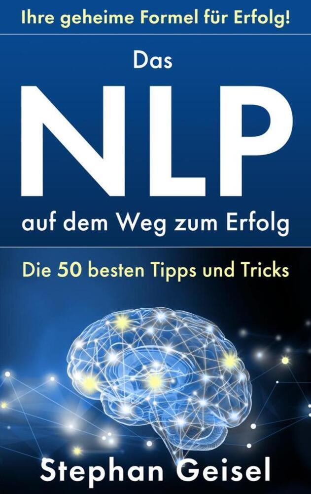 Cover: 9781628614992 | Das NLP auf dem Weg zum Erfolg | Die 50 besten Tipps und Tricks | Buch