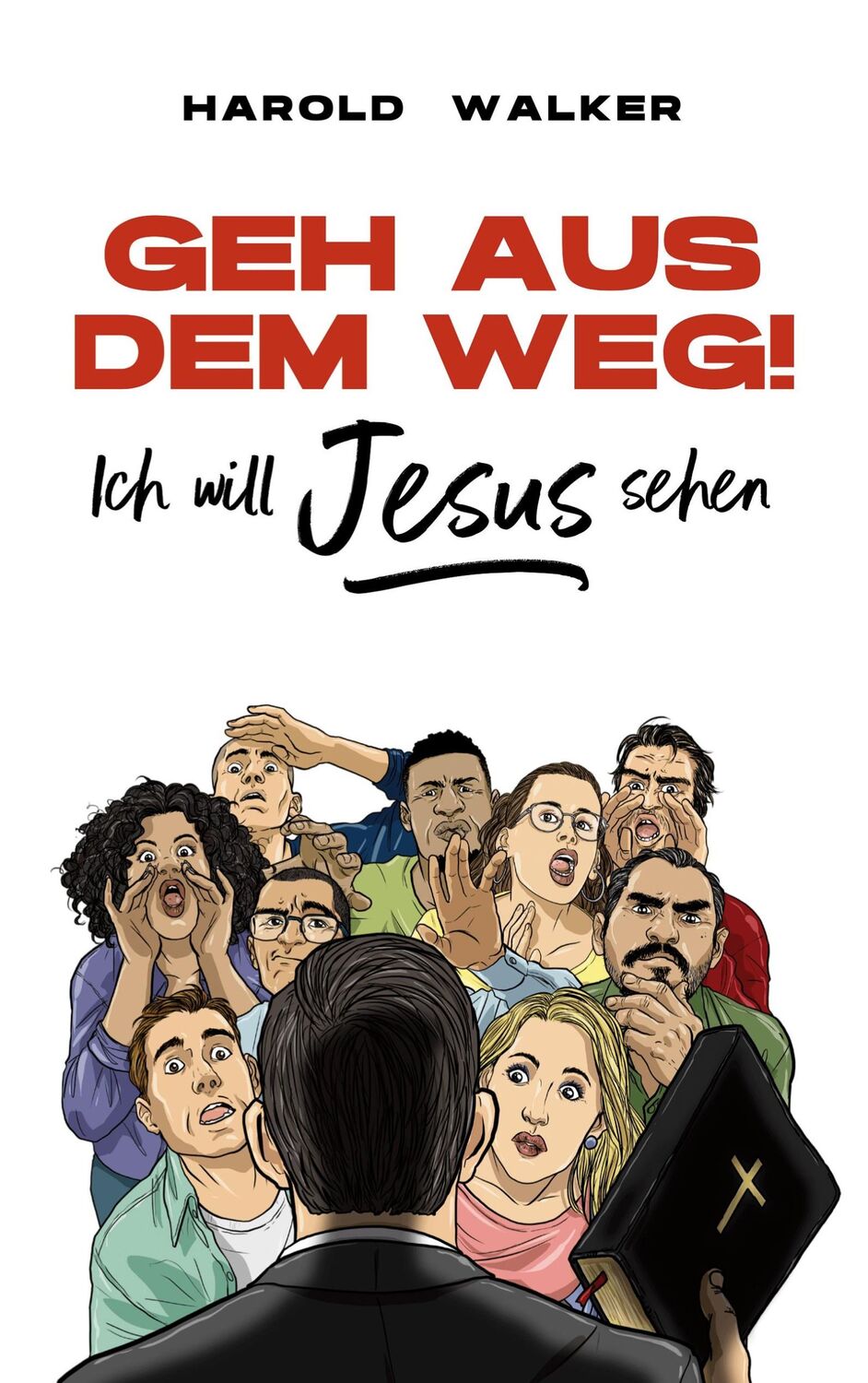 Cover: 9783982411446 | Geh aus dem Weg! Ich will Jesus sehen | Harold Walker | Taschenbuch