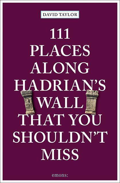 Cover: 9783740814250 | 111 Places along Hadrian's Wall That You Shouldn't Miss | Travel Guide