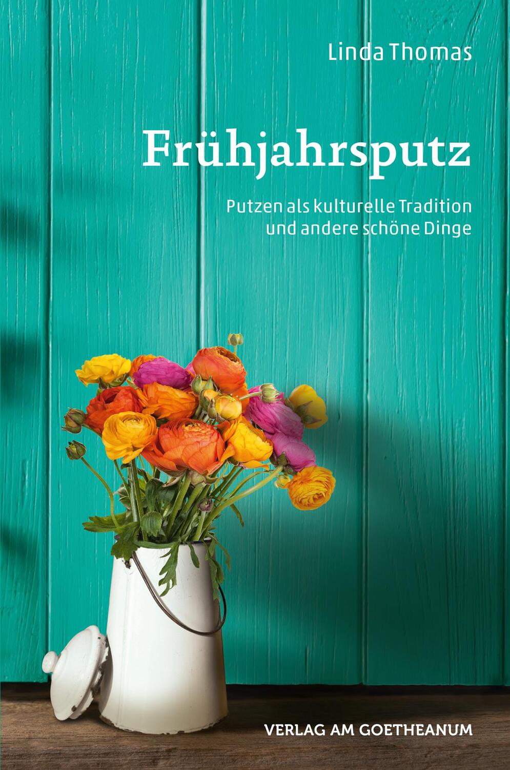 Cover: 9783723515204 | Frühjahrsputz | Putzen als kulturelle Traditon und andere schöne Dinge