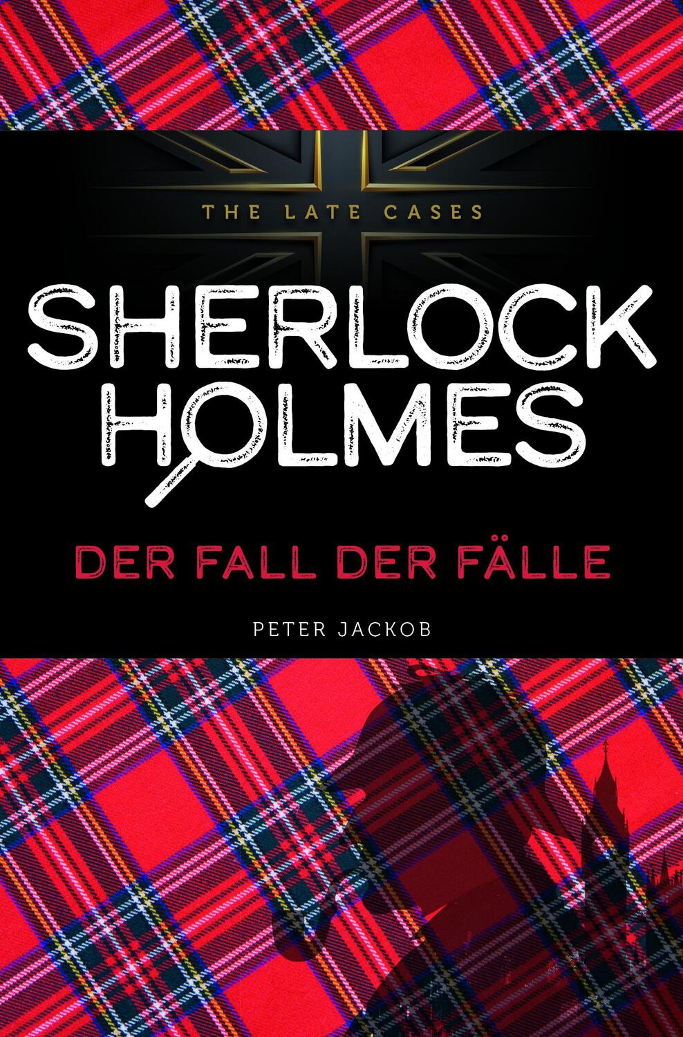 Cover: 9783960310563 | Der Fall der Fälle. Sherlock Holmes - The Late Cases | Peter Jackob