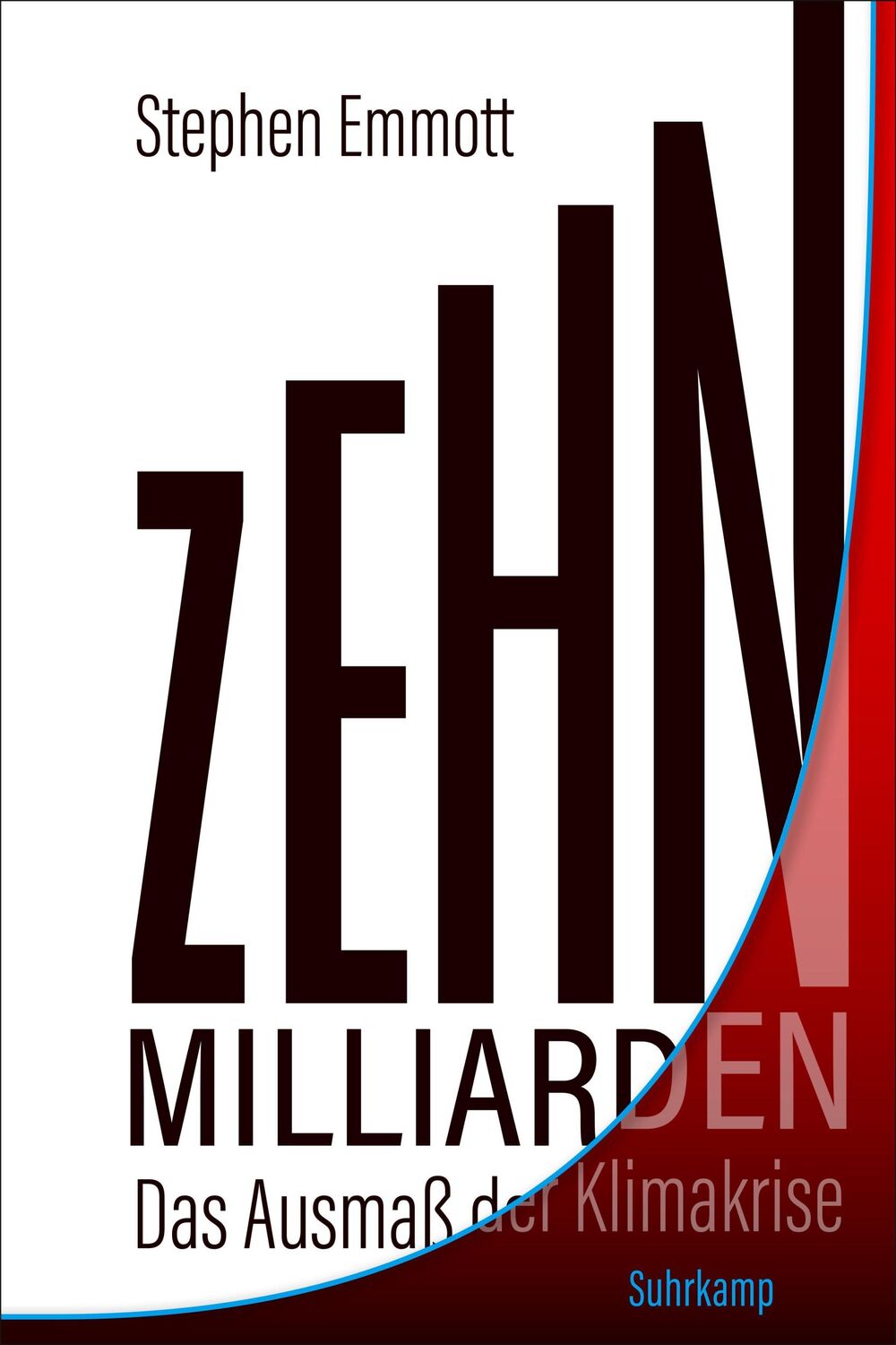 Cover: 9783518470848 | Zehn Milliarden | Das Ausmaß der Klimakrise. Erweiterte Neuausgabe