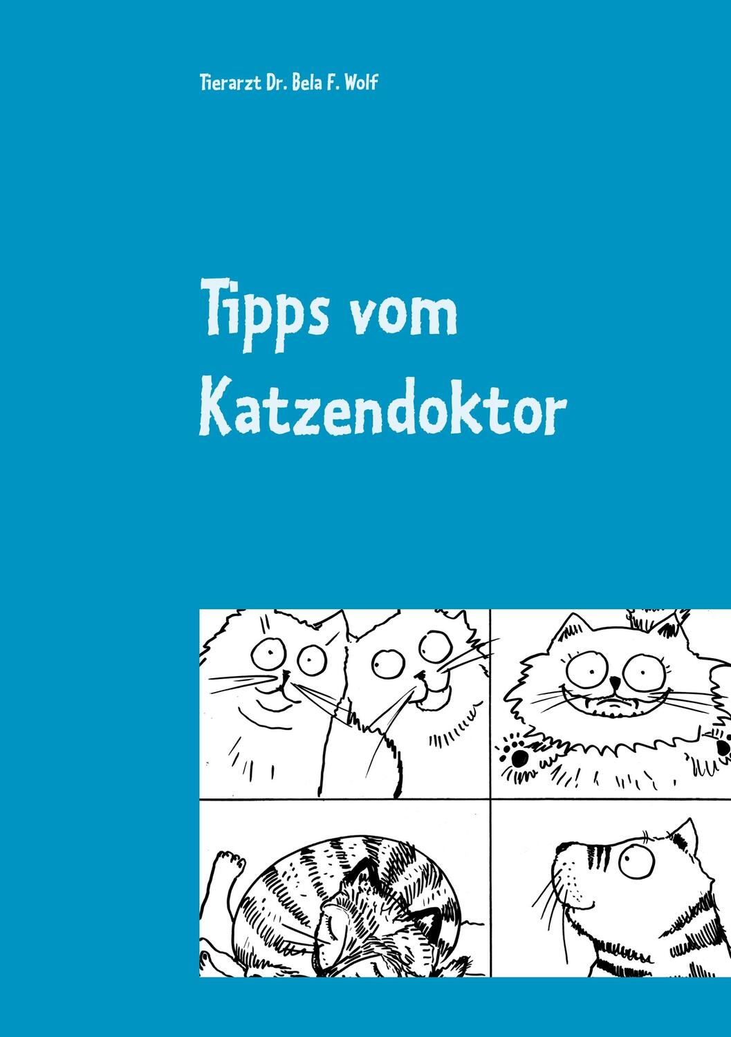 Cover: 9783748111658 | Tipps vom Katzendoktor | Katzen gesund und glücklich machen | Wolf