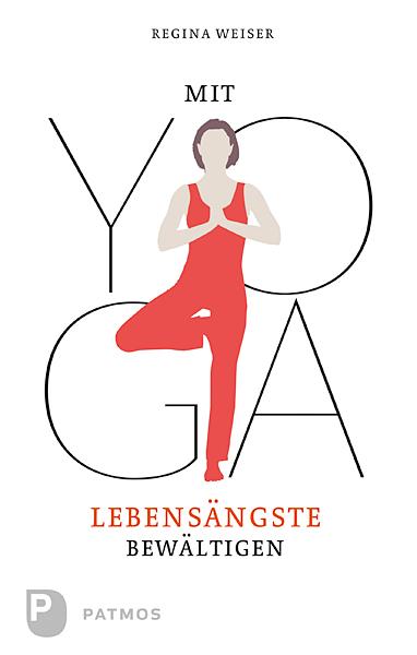 Cover: 9783843602150 | Mit Yoga Lebensängste bewältigen | Regina Weiser | Taschenbuch | 2012