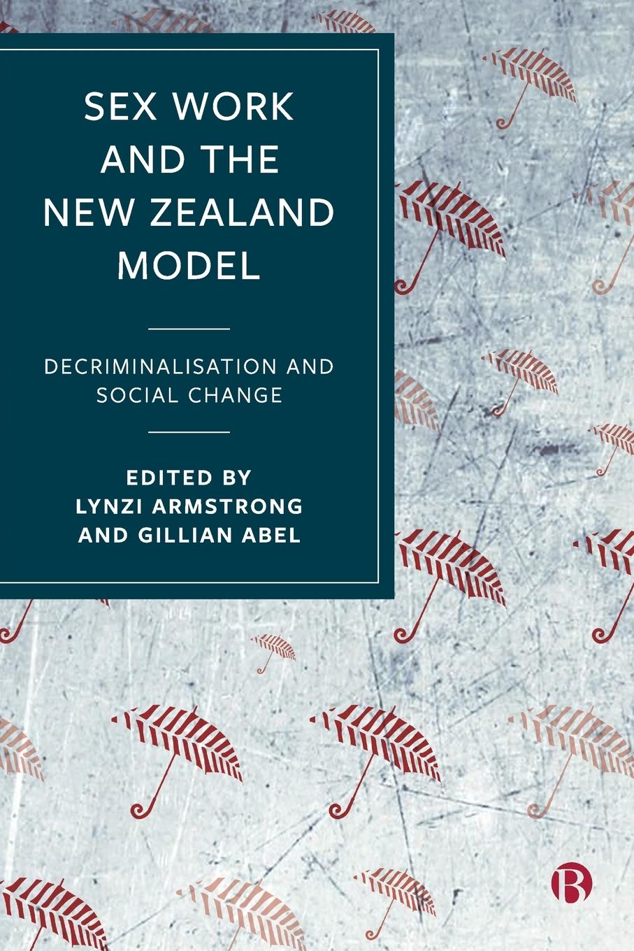 Cover: 9781529205817 | Sex Work and the New Zealand Model | Lynzi Armstrong (u. a.) | Buch