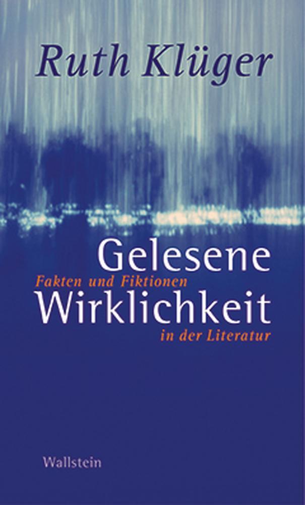 Cover: 9783835300262 | Gelesene Wirklichkeit | Fakten und Fiktionen in der Literatur | Klüger