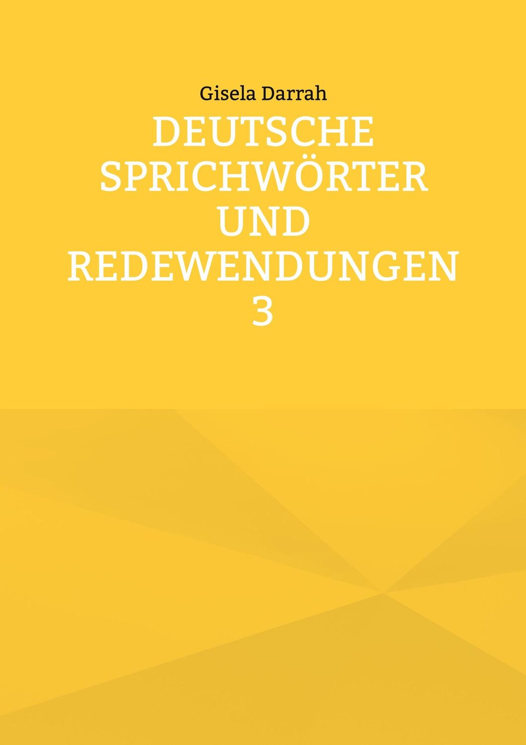 Cover: 9783759731197 | Deutsche Sprichwörter und Redewendungen 3 | Gisela Darrah | Buch