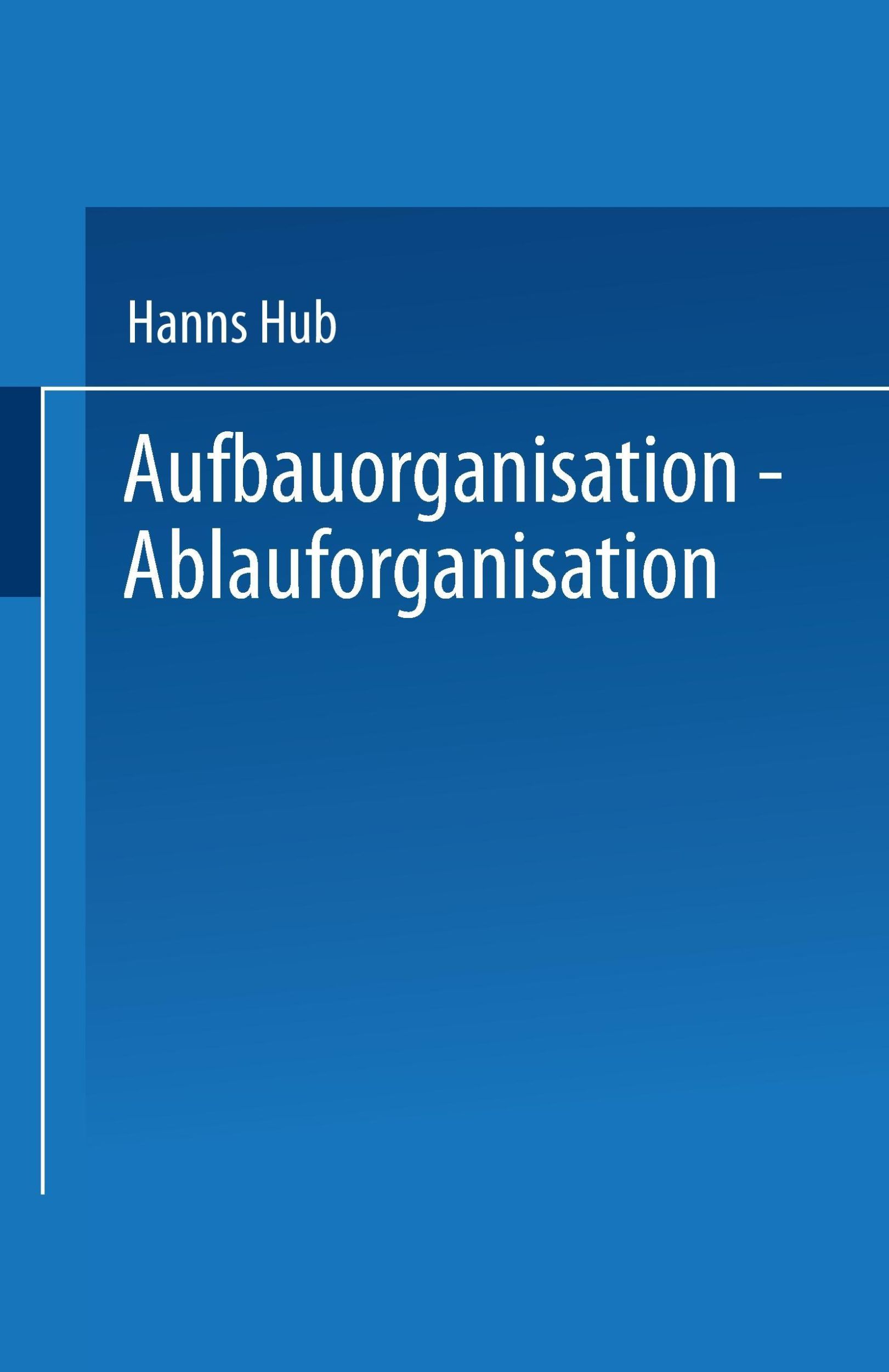 Cover: 9783409183116 | Aufbauorganisation, Ablauforganisation | Hanns Hub | Taschenbuch | vi