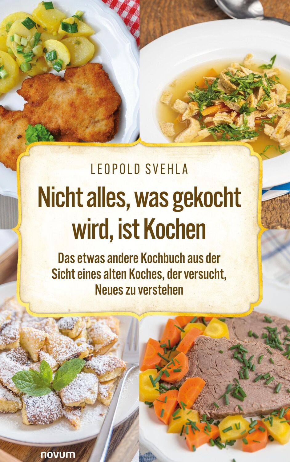 Cover: 9783991460138 | Nicht alles, was gekocht wird, ist Kochen | Leopold Svehla | Buch