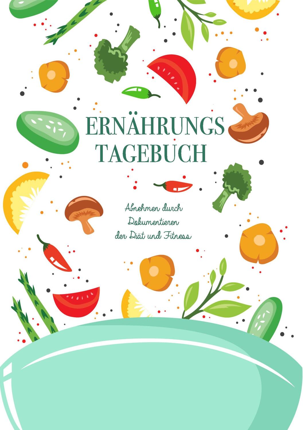 Cover: 9783748139775 | Ernährungstagebuch: Abnehmen durch Dokumentieren der Diät und...