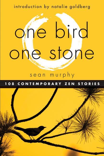 Cover: 9781571746979 | One Bird, One Stone | 108 Contemporary Zen Stories | Sean Murphy