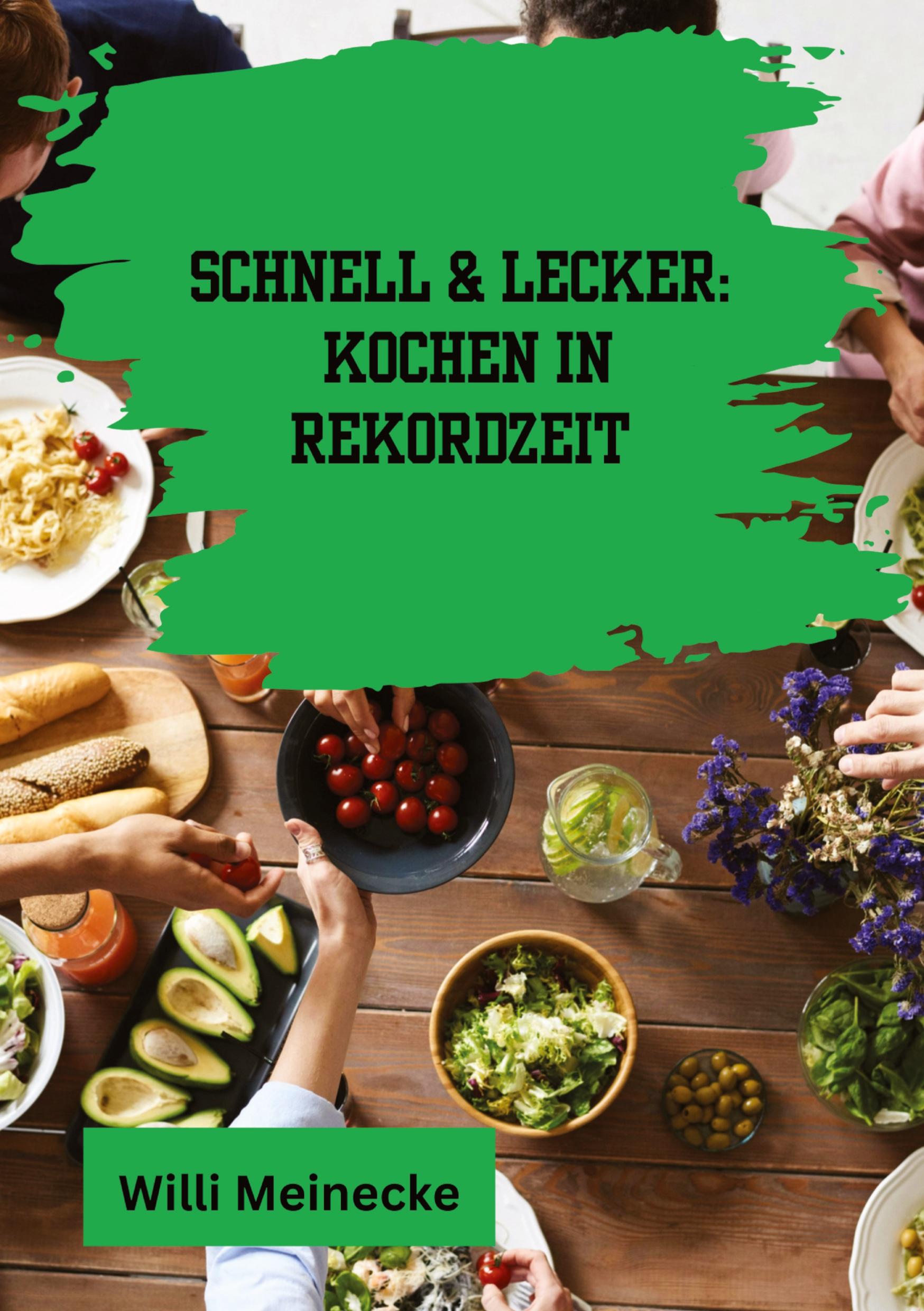 Cover: 9783384226402 | Schnell &amp; Lecker: Kochen in Rekordzeit | Willi Meinecke | Taschenbuch