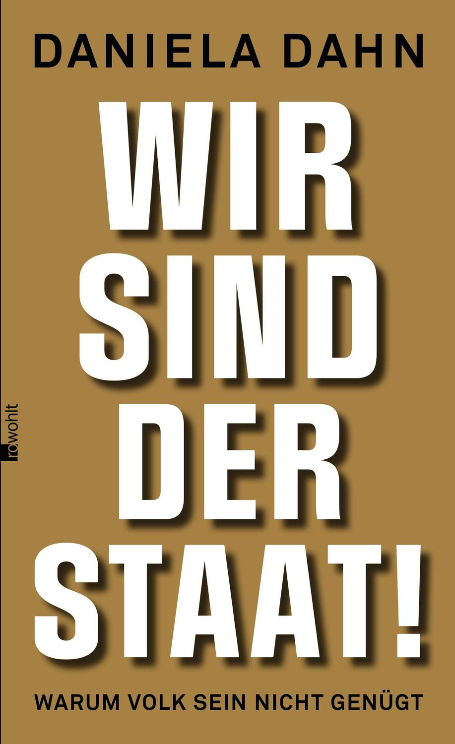 Cover: 9783498013332 | Wir sind der Staat! | Warum Volk sein nicht genügt | Daniela Dahn