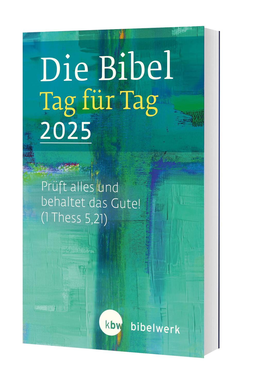 Cover: 9783460202504 | Die Bibel Tag für Tag 2025 | "Prüft alles und behaltet das Gute."