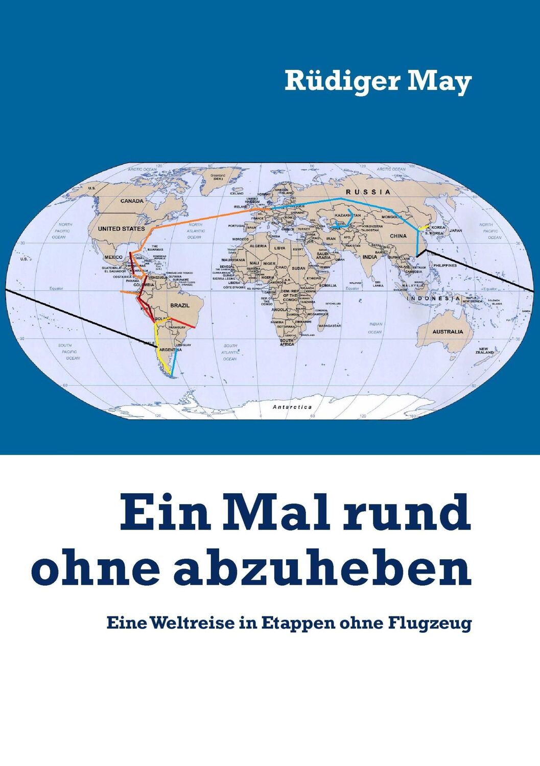 Cover: 9783741213243 | Ein Mal rund ohne abzuheben | Eine Weltreise in Etappen ohne Flugzeug