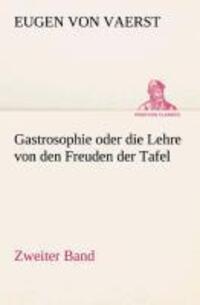 Cover: 9783849532437 | Gastrosophie oder die Lehre von den Freuden der Tafel | Zweiter Band