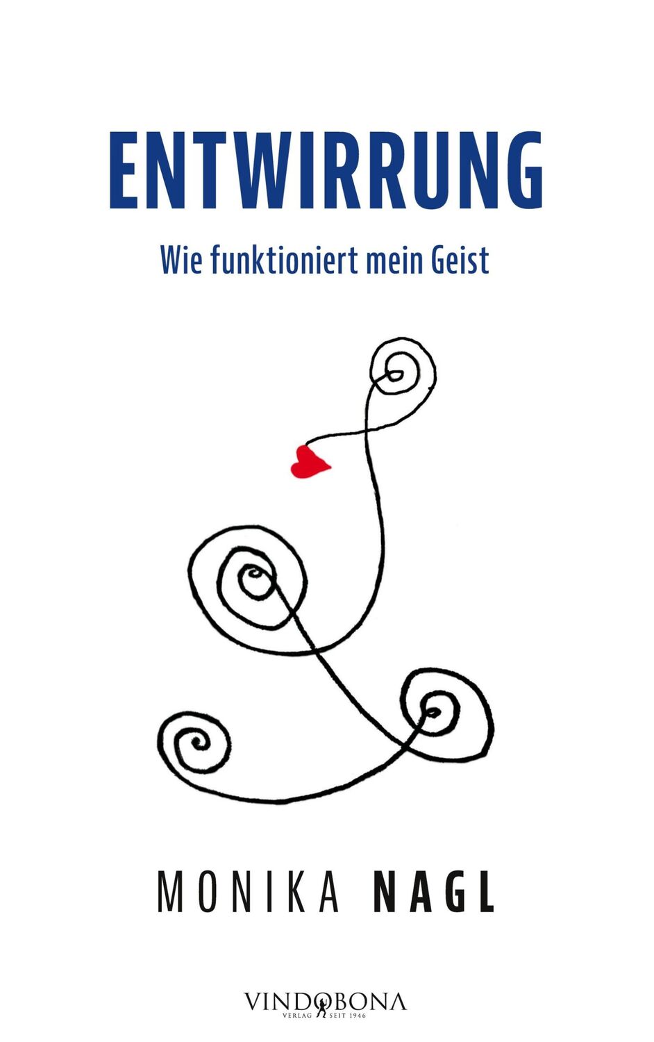 Cover: 9783949263941 | Entwirrung | Wie funktioniert mein Geist | Monika Nagl | Taschenbuch