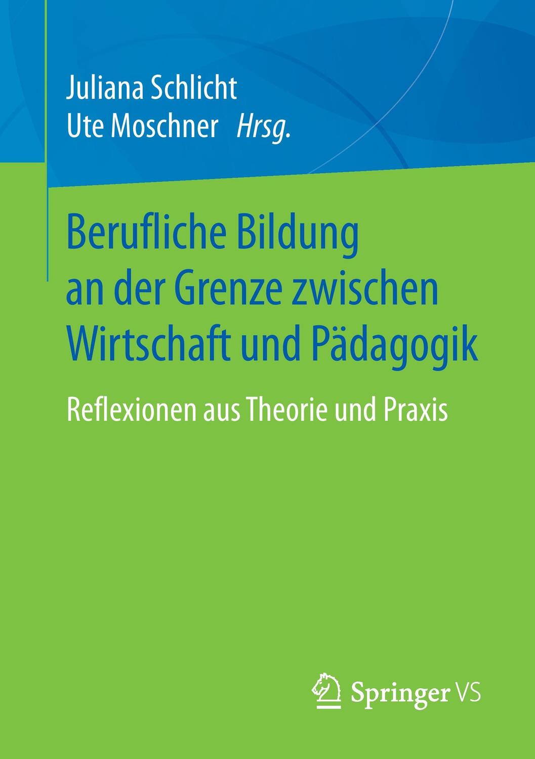 Cover: 9783658185473 | Berufliche Bildung an der Grenze zwischen Wirtschaft und Pädagogik