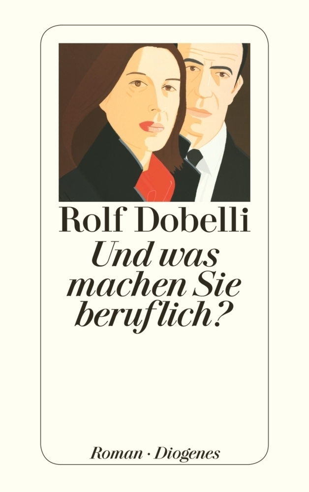 Cover: 9783257235067 | Und was machen Sie beruflich? | Roman | Rolf Dobelli | Taschenbuch