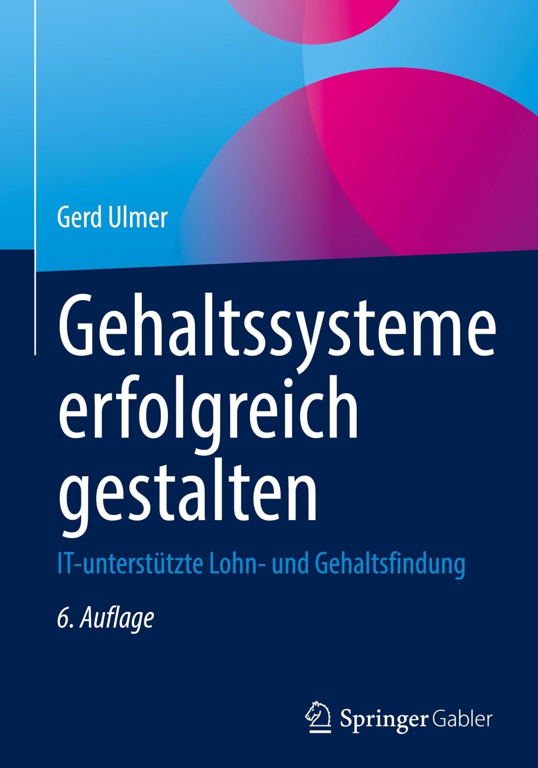 Cover: 9783662661086 | Gehaltssysteme erfolgreich gestalten | Gerd Ulmer | Buch | xi | 2022