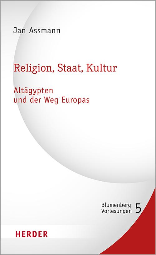 Cover: 9783451389511 | Religion, Staat, Kultur - Altägypten und der Weg Europas | Jan Assmann